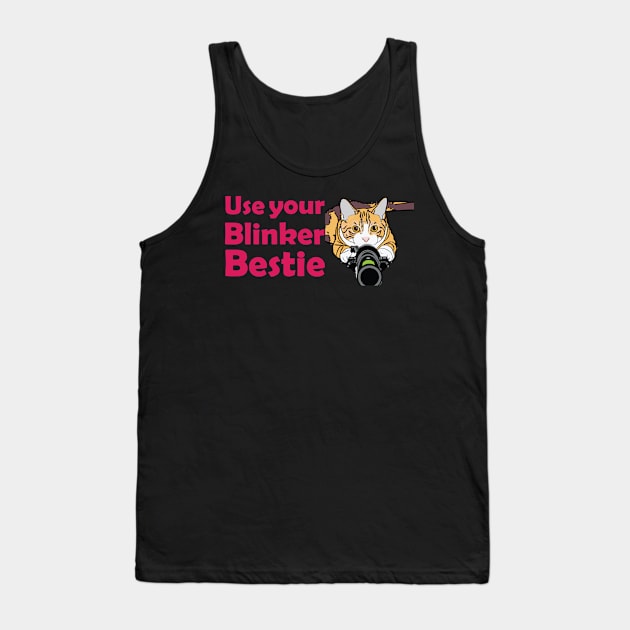 Use your Blinker Bestie Tank Top by Manbex